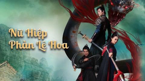 Nữ Hiệp Phàn Lê Hoa Tập Full
