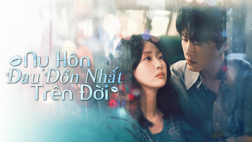 Nụ Hôn Đau Đớn Nhất Trên Đời Tập 01